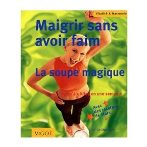 🆕 NOUVEAU Livre Maigrir sans avoir faim - La soupe magique